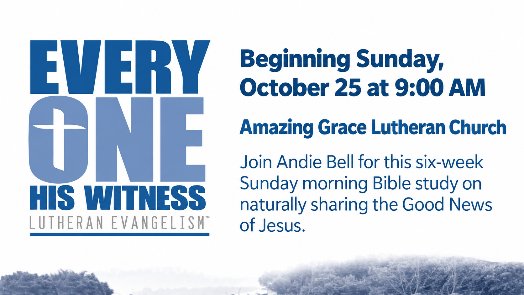 Every One His Witness: six-week Bible study with Andie Bell, beginning Sunday, October 25 at 9:00 AM at Amazing Grace Lutheran Church